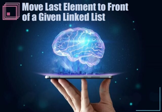 Move last element to front of a given Linked List